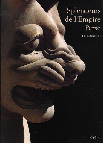 Couverture du livre « Splendeurs de l'empire perse » de Henri Stierlin aux éditions Grund