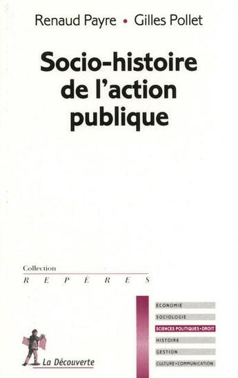 Couverture du livre « Socio-histoire de l'action publique » de Renaud Payre aux éditions La Decouverte