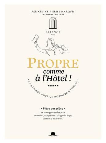 Couverture du livre « Propre comme à l'hôtel ! La méthode pour un intérieur 5 étoiles » de Celine Marquis et Elise Marquis aux éditions Massin