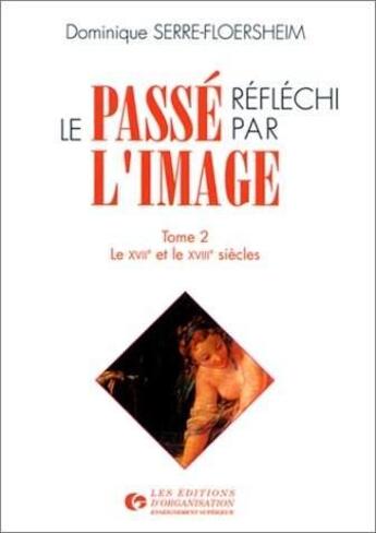 Couverture du livre « Le Passe Reflechi Par L'Image T2 » de Floersheim Serre aux éditions Organisation