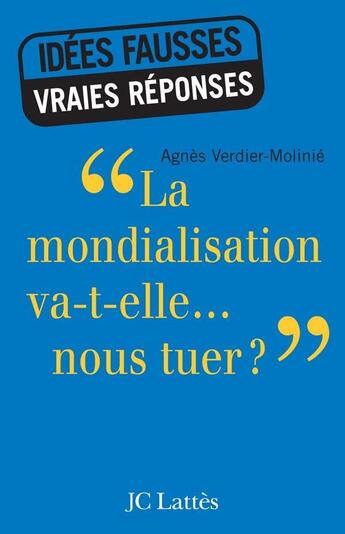 Couverture du livre « La mondialisation va-t-elle... nous tuer ? » de Agnes Verdier-Molinie aux éditions Lattes