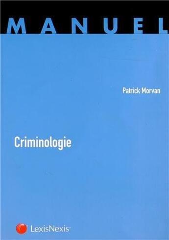 Couverture du livre « Criminologie » de Patrick Morvan aux éditions Lexisnexis