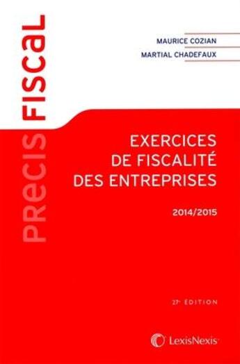 Couverture du livre « Exercices de fiscalité des entreprises 2014-2015 » de Maurice Cozian et Martial Chadefaux aux éditions Lexisnexis