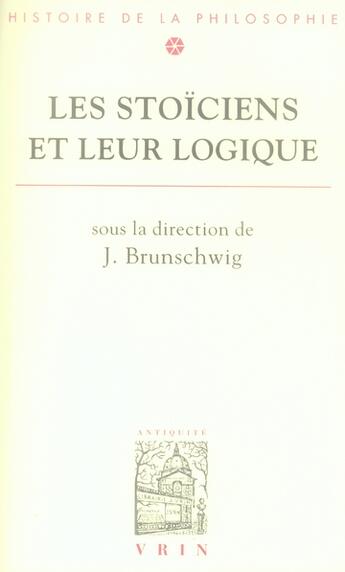 Couverture du livre « Les stoïciens et leur logique » de Jacques Brunschwig aux éditions Vrin