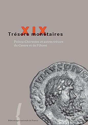 Couverture du livre « Trésors monétaires T.19 ; Poitou-Charentes et autres trésors du Centre et de l'Ouest » de Tresors Monetaires aux éditions Bnf Editions