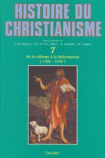 Couverture du livre « Histoire du christianisme Tome 7 ; de la réforme à la réformation (1450-1530) » de Marc Venard aux éditions Mame