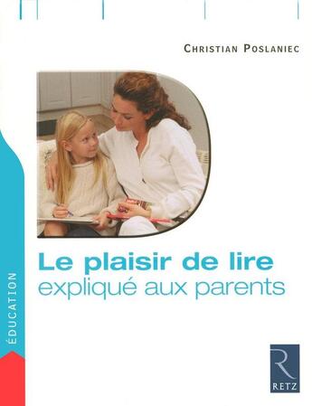 Couverture du livre « IAD - Le Plaisir De Lire Explique Aux Parents » de Christian Poslaniec aux éditions Retz