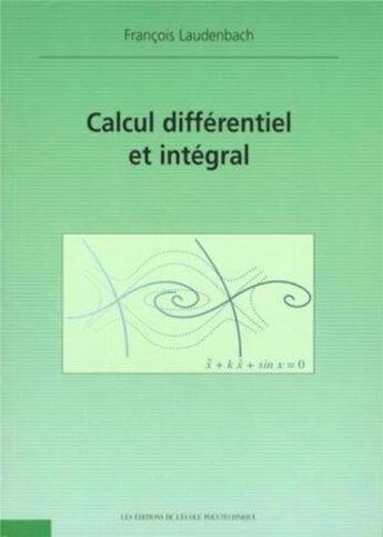 Couverture du livre « Calcul différentiel et intégral - 2e édition » de Laudenbach Francois aux éditions Ecole Polytechnique