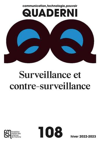 Couverture du livre « Quaderni, n° 108/hiver 2022-2023 : Surveillance et contre-surveillance » de Jean-Paul Fourmentraux et Olivier Aim et Thierry Devars et Michael Bourgatte et Florent Castagnino et Ali Choukroun aux éditions Maison Des Sciences De L'homme