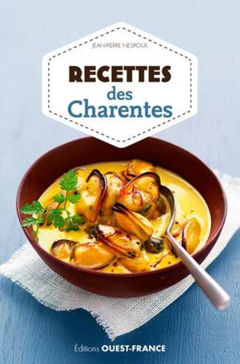 Couverture du livre « Recettes des Charentes » de Jean-Pierre Nespoux aux éditions Ouest France