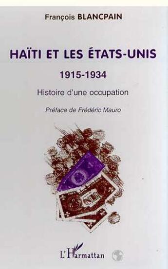 Couverture du livre « HAÏTI ET LES ETATS-UNIS 1915-1934 : Histoire d'une occupation » de Francois Blancpain aux éditions L'harmattan