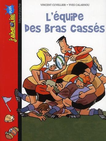 Couverture du livre « L'équipe des bras cassés » de Yves Calarnou et Vincent Cuvelier aux éditions Bayard Jeunesse