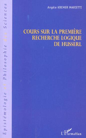 Couverture du livre « Cours sur la premiere recherche logique de husserl » de Kremer-Marietti A. aux éditions L'harmattan