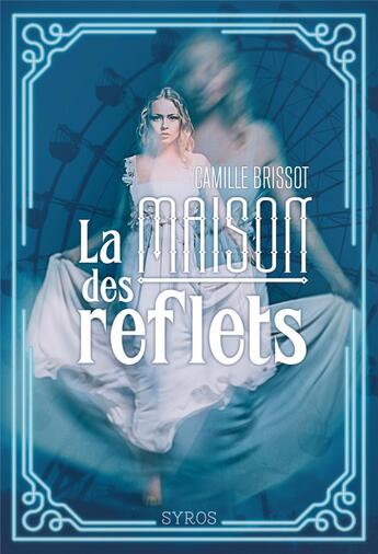 Couverture du livre « La maison des reflets » de Camille Brissot aux éditions Syros