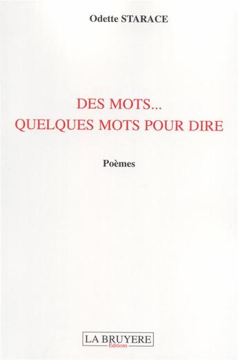 Couverture du livre « Des mots... quelques mots pour dire » de Odette Starace aux éditions La Bruyere