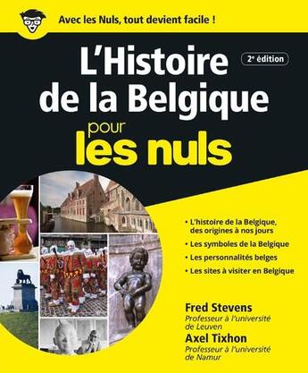 Couverture du livre « Histoire de la Belgique pour les nuls (2e édition) » de Fred Stevens et Axel Tixhon aux éditions First