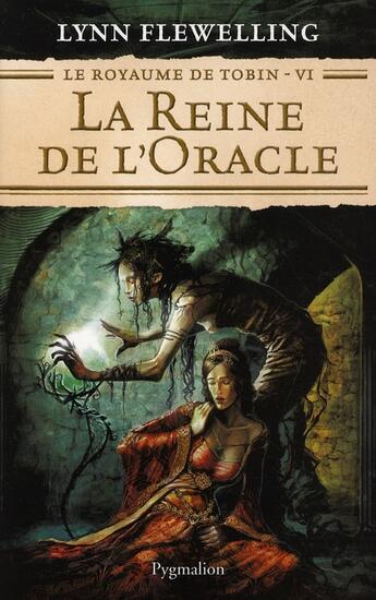 Couverture du livre « Le royaume de Tobin Tome 6 : la reine de l'oracle » de Lynn Flewelling aux éditions Pygmalion