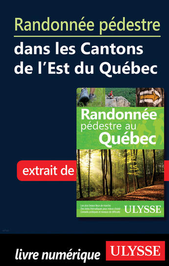 Couverture du livre « Randonnée pédestre dans les Cantons de l'Est du Québec » de  aux éditions Ulysse