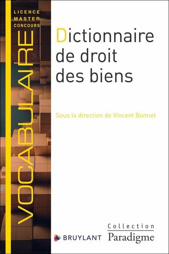 Couverture du livre « Dictionnaire de droit des biens » de Vincent Bonnet aux éditions Bruylant