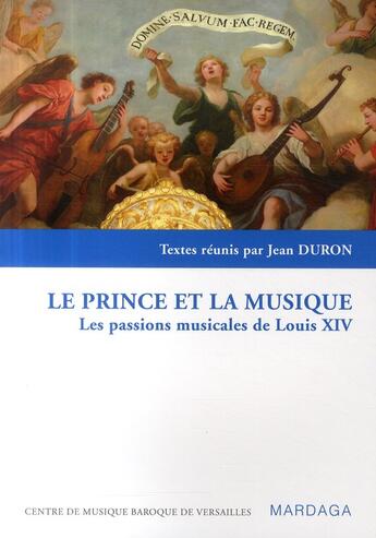 Couverture du livre « Le prince et la musique ; les passions musicales de Louis XIV » de Duron Et Saule aux éditions Mardaga Pierre