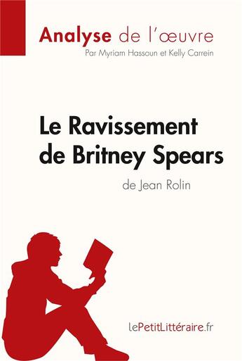 Couverture du livre « Le ravissement de Britney Spears de Jean Rolin » de Myriam Hassoun et Kelly Carrein aux éditions Lepetitlitteraire.fr