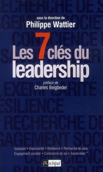 Couverture du livre « Les sept clés du leadership » de Philippe Wattier aux éditions Archipel