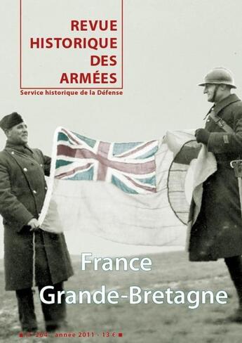 Couverture du livre « Revue historique des armées t.264 ; France-Grande-Bretagne » de Revue Historique Des Armees aux éditions Service Historique De La Defense