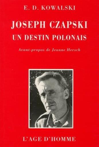 Couverture du livre « Joseph czapski, un destin polonais, hommage pour le centenaire de sa naissance » de Emmanuel Dufour-Kowalski aux éditions L'age D'homme