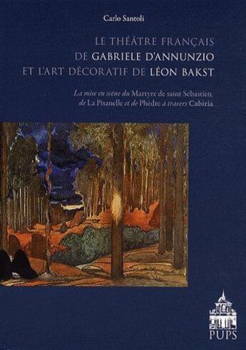 Couverture du livre « Théâtre français de Gabriele d'Annunzio et l'art décoratif de Léon Baskt » de Carlo Santoli aux éditions Sorbonne Universite Presses