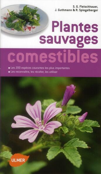 Couverture du livre « Guide des plantes sauvages comestibles ; les reconnaître, les récolter, les consommer » de Steffen Guido Fleischhauer et Jurgen Guthmann et Roland Spiegelberger aux éditions Eugen Ulmer