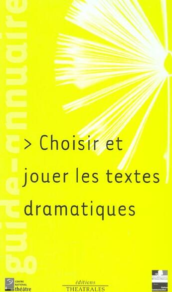 Couverture du livre « Choisir et jouer les textes dramatiques » de  aux éditions Theatrales