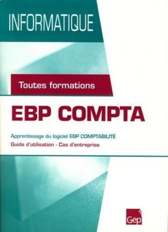 Couverture du livre « Informatique ; EBP compta ; toutes formations ; pochette » de Jean-Michel Chenet aux éditions Gep