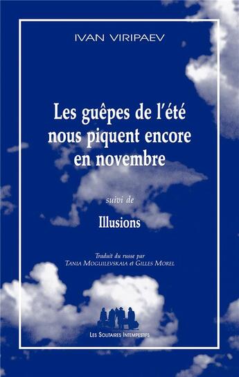 Couverture du livre « Les guêpes de l'été nous piquent encore en novembre ; illusions » de Ivan Viripaev aux éditions Solitaires Intempestifs