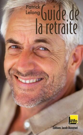 Couverture du livre « Le guide de la retraite » de Patrick Lelong aux éditions Jacob-duvernet