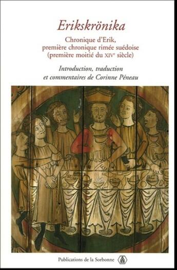 Couverture du livre « Erikskronika : Chronique d'Erik première chronique rimée suédoise (première moitié du XIVe siècle) » de Corinne Peneau aux éditions Editions De La Sorbonne