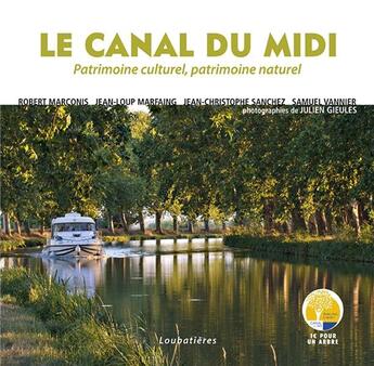 Couverture du livre « Le canal du midi ; patrimoine culturel, patrimoine naturel » de  aux éditions Loubatieres