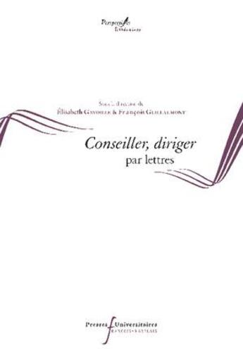 Couverture du livre « Conseiller, diriger par lettres » de Francois Guillaumont et Elisabeth Gavoille aux éditions Pu Francois Rabelais