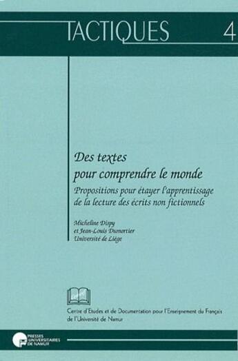 Couverture du livre « Des textes pour comprendre le monde ; pour tayer l'apprentissage de la lecture des crits non fictionnels » de Jean-Louis Dumortier et Micheline Dispy aux éditions Pu De Namur