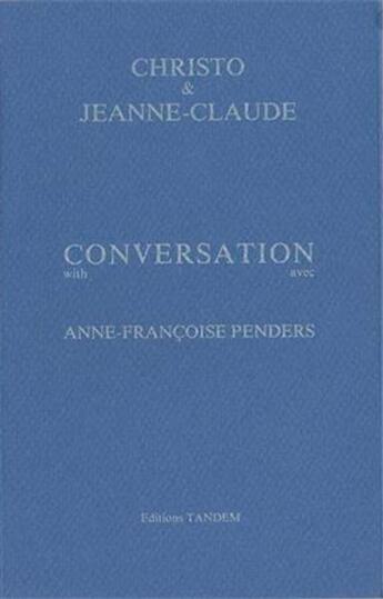 Couverture du livre « Conversation avec ; Anne-Françoise Penders » de Christo et Jeanne-Claude aux éditions Tandem