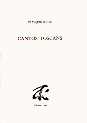 Couverture du livre « Cantos toscans » de Francois Cheng aux éditions Unes