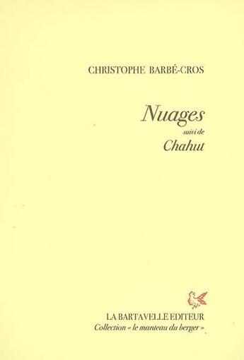 Couverture du livre « Nuages ; chahut » de Christophe Barbe Cros aux éditions La Bartavelle