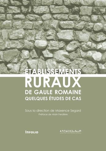 Couverture du livre « Établissements ruraux de Gaule romaine » de Maxence Segard et Collectif aux éditions Infolio