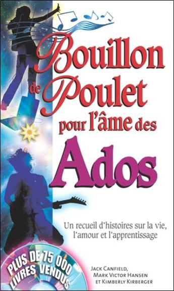 Couverture du livre « Bouillon de poulet pour l'âme des ados ; un recueil d'histoires sur la vie, l'amour et l'apprentissage » de  aux éditions Beliveau