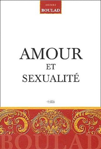 Couverture du livre « Amour et sexualité » de Henri Boulad aux éditions Anne Sigier