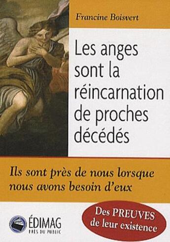 Couverture du livre « Les anges sont la réincarnation de proches décédés » de Francine Boisvert aux éditions Edimag