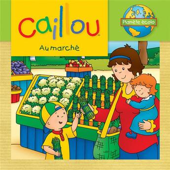 Couverture du livre « Caillou au marché » de Eric Sevigny et Kim Thompson aux éditions Chouette