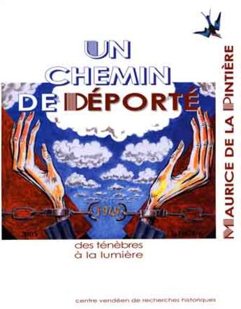 Couverture du livre « Chemin De Deporte Maurice De La Pintiere Des Tenebres A La Lumiere » de Maurice De La Pintie aux éditions Cvrh