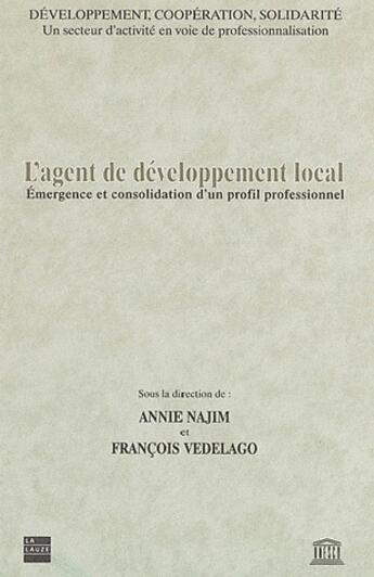 Couverture du livre « L'agent de développement d'un profil professionnel ; émergence et consolidation d'un profil professionnel » de Vedelago/Najim aux éditions La Lauze