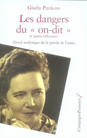 Couverture du livre « Les dangers du on dit et autres réflexions ; abord analytique de la parole de l'autre » de Gisela Pankow aux éditions Campagne Premiere