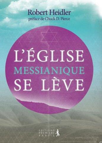 Couverture du livre « L'église messianique se lève » de R. Heidler aux éditions Premiere Partie